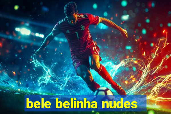 bele belinha nudes